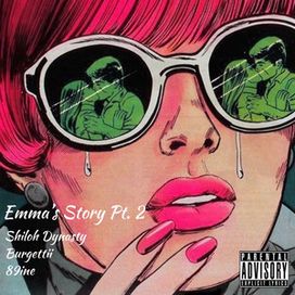 Emma's Story, Pt. 2 (feat. Burgettii and 89ine) - 2019 • Single/EP