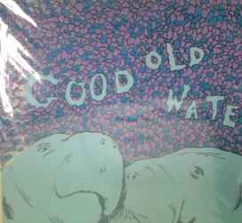 Good Old Water - 2005 • Álbum