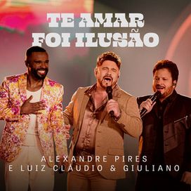 Te Amar Foi Ilusão (Ao Vivo) (part. Luiz Claudio e Giuliano) - 2025 • Sencillo/EP