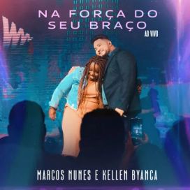 Na Força do Seu Braço (part. Marcos Nunes) - 2023 • Sencillo/EP
