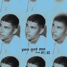 You Got Me (feat. Frut) - 2020 • Single/EP