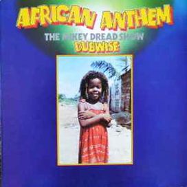 African Anthem (The Mikey Dread Show Dubwise) - 1979 • Álbum