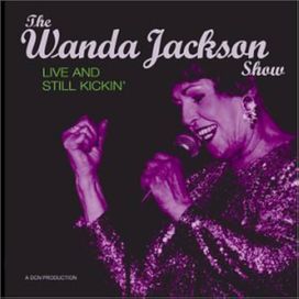 The Wanda Jackson Show Live And Still Kickin" - 2003 • Álbum