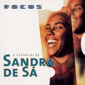 Focus - o Essencial de Sandra de Sá - 1999 • Coletânea