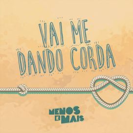 Vai Me Dando Corda - 2019 • Single/EP