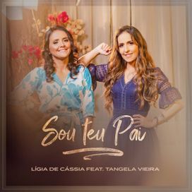 Sou Teu Pai (part. Lígia de Cássia) - 2021 • Single/EP