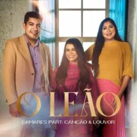 O Leão (part. Canção &amp; Louvor) - 2022 • Single/EP