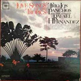 Love Songs Of The Tropics - Trio Los Panchos Sing The Songs Of Rafael Hernandez - 1963 • Álbum