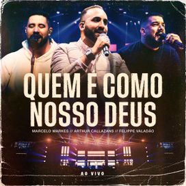 Quem É Como Nosso Deus (part. Marcelo Markes e Felippe Valadão) - 2023 • Single/EP