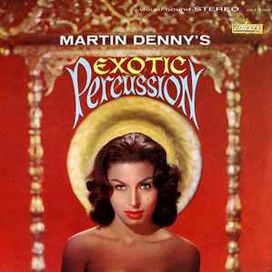 Exotic Percussion (The Exotic Sounds Of Martin Denny) - 1961 • Álbum