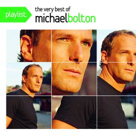 Playlist: The Very Best Of Michael Bolton - 2009 • Álbum