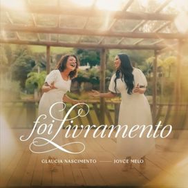 Foi Livramento (part. Joyce Melo) - 2024 • Sencillo/EP