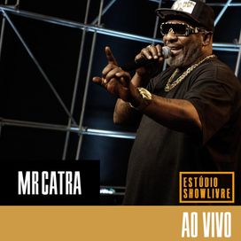 Mr. Catra No Estúdio Showlivre (Ao Vivo) - 2017 • Álbum