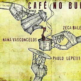 Café no Bule (com Naná Vasconcelos e Paulo Lepetit) - 2015 • Álbum