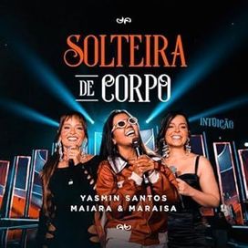 Solteira De Corpo (Ao Vivo) (part. Yasmin Santos) - 2025 • Single/EP