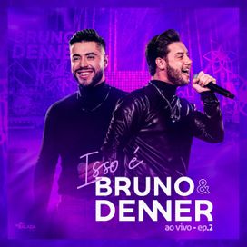 Isso É Bruno &amp; Denner, Ep. 2 (Ao Vivo) - 2022 • Álbum