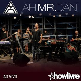 Ah! Mr. Dan no Estúdio Showlivre (Ao Vivo) - 2015 • Álbum
