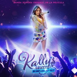 Kally's Mashup: Un Compleanos Muy Kally - Banda Sonora Original de La Pelicula - 2021 • Álbum
