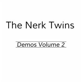 The Nerk Twins Demos, Vol. 2 - 2013 • Álbum