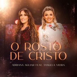 O Rosto de Cristo (part. Adriana Aguiar) - 2021 • Single/EP