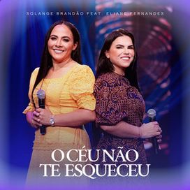 O Céu Não Te Esqueceu (part. Solange Brandão) - 2025 • Single/EP