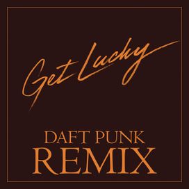 Get Lucky (Daft Punk Remix) - 2013 • Single/EP