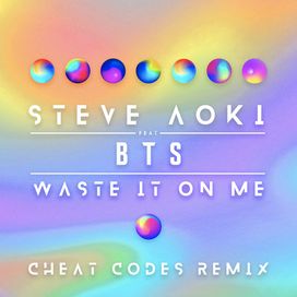 Waste It On Me (feat. BTS) (Cheat Codes Remix) - 2018 • Single/EP