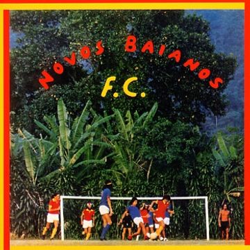 Novos Baianos F.C. | Álbum de Novos Baianos - LETRAS.COM