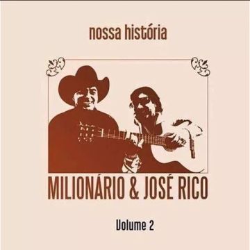 Nossa História - Vol.1  Álbum de Milionário e José Rico - LETRAS