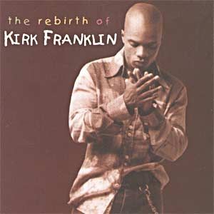 The Rebirth Of Kirk Franklin (Live) | Álbum de Kirk Franklin