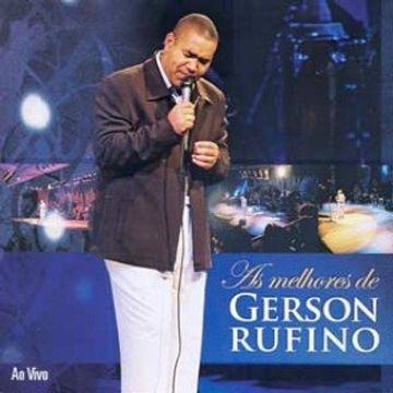 As Melhores de Gerson Rufino (Ao Vivo)  Álbum de Gerson Rufino - LETRAS .MUS.BR