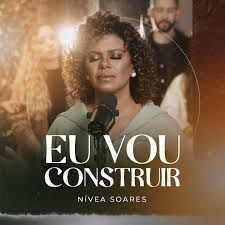 Portada de la canción "Eu Vou Construir", de Nívea Soares