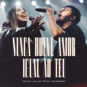 Portada de la canción "Nunca Houve Amor Igual Ao Teu", de Ipalpha