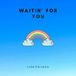 Waintin&#39; For You
