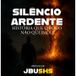 Silêncio Ardente – Histórias Que O Fogo Não Queimou