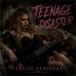 TEENAGE DISASTER