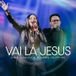 Vai Lá Jesus (Ao Vivo) (part. Misaias Oliveira)