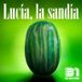 Lucía La Sandía