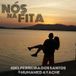 NÓS NA FITA (part. Joel Ferreira dos Santos)
