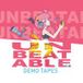 UNBEATABLE: DEMO TAPES