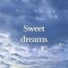 Sweet Dreams (1 Year Anniversary)