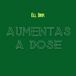 Aumentas a Dose