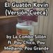  El Guatón Kevin (versión cueca) (part. Pou Chico, Pou Mediano y Pou Grande)