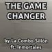 THE GAME CHANGER (part. Inmortales)