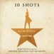 Hamilton: 10 Shots (Highlights from The Original Broadway Cast Recording)