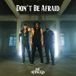 Don't Be Afraid