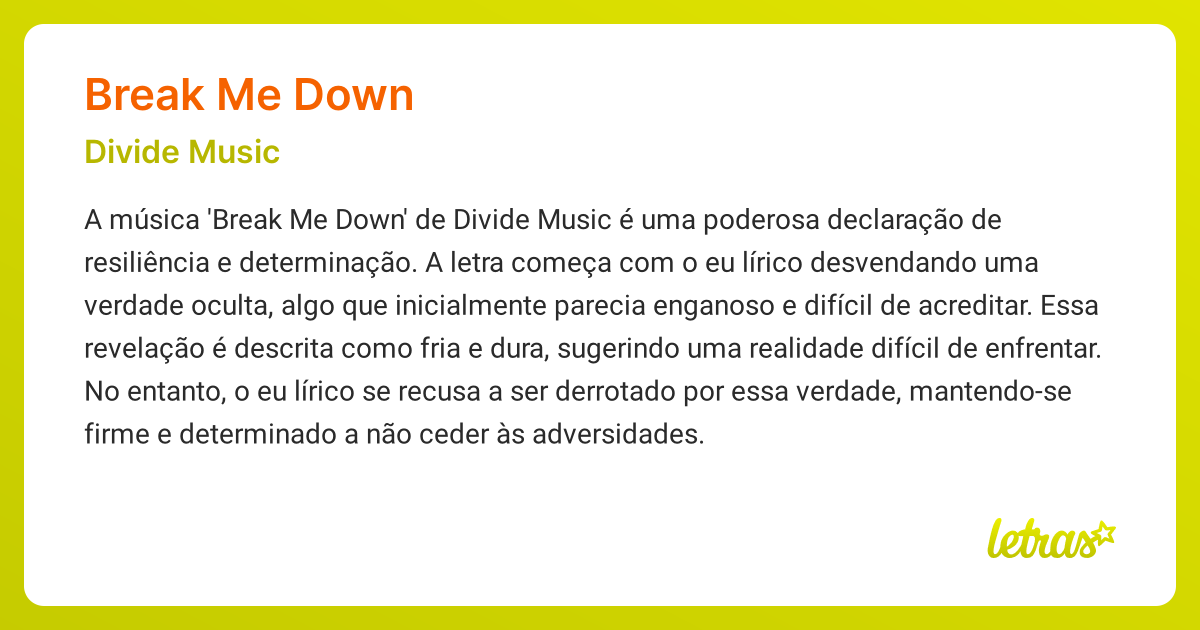 Significado da música BREAK ME DOWN (Divide Music) - LETRAS.MUS.BR