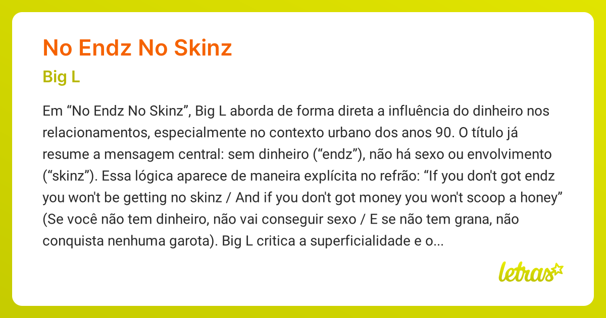 Significado da música NO ENDZ NO SKINZ (Big L) - LETRAS.MUS.BR