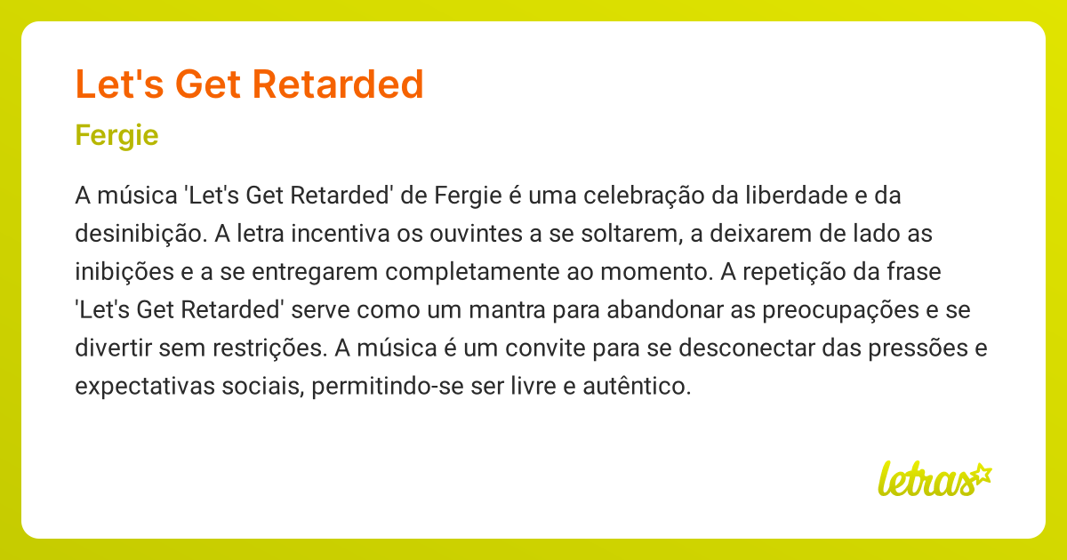 Significado da música LET'S GET RETARDED (Fergie) LETRAS.MUS.BR