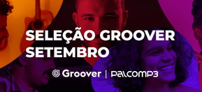 Imagem de capa de Palco MP3 indica: conheça os novos artistas Groover no mês de setembro